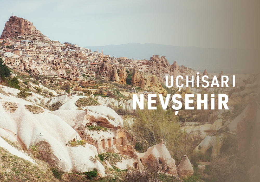 Uçhisar / NEVŞEHİR